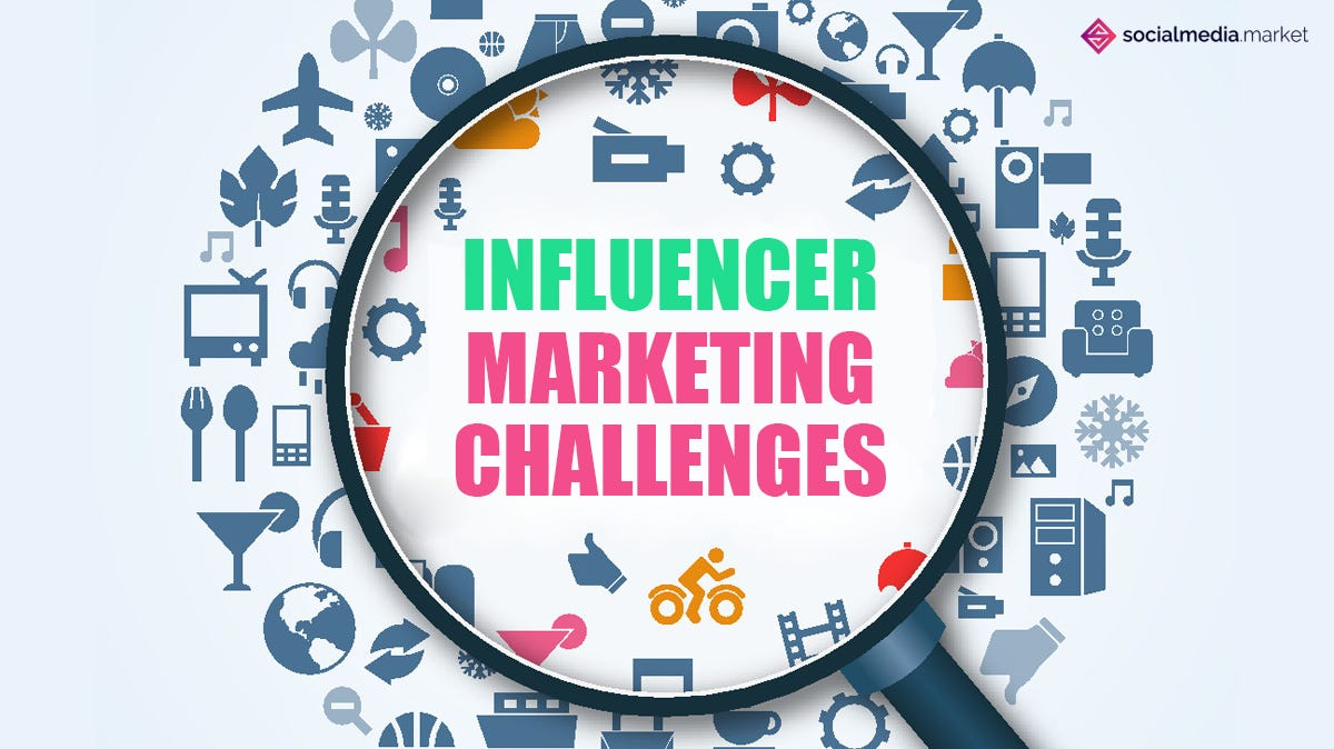 The Challenges of Influencer Marketing